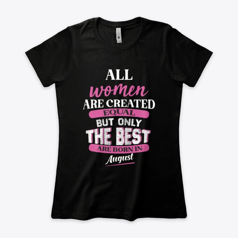 all women are created but only the best 
