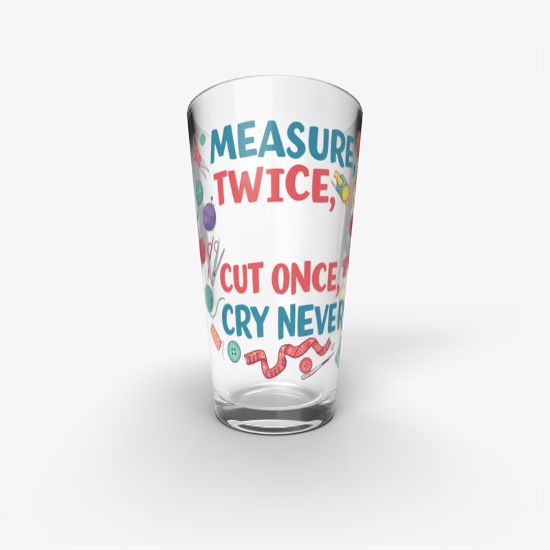 Measure Twice, Cut Once, Cry Never
