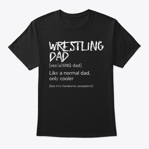 Wrestling Dad Definition T Shirt, Funny  Black T-Shirt Front