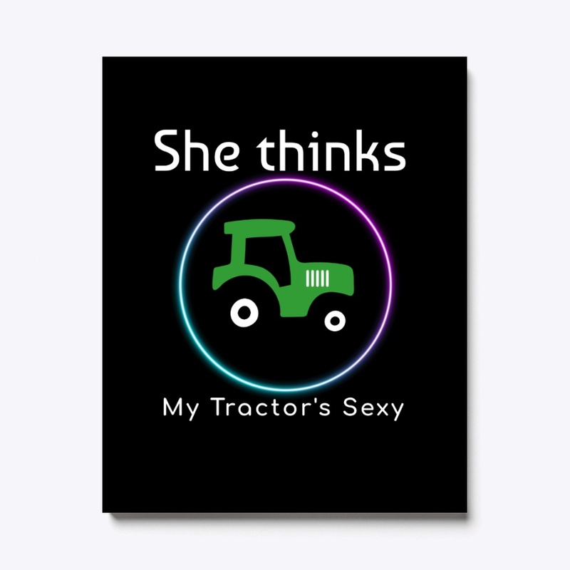 She thinks My Tractor is Sexy