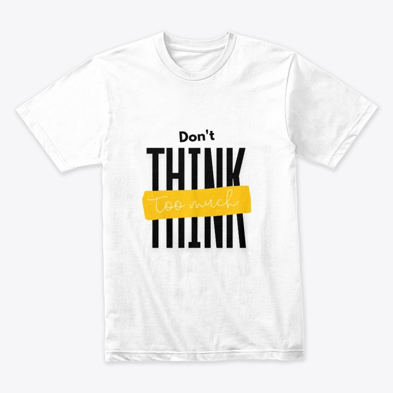 Don't think too much