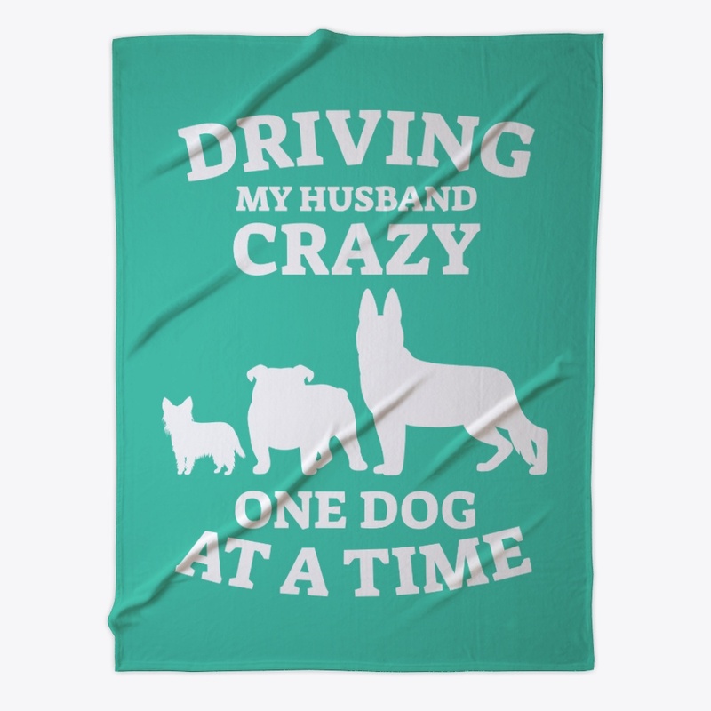Driving My Husband Crazy One Dog