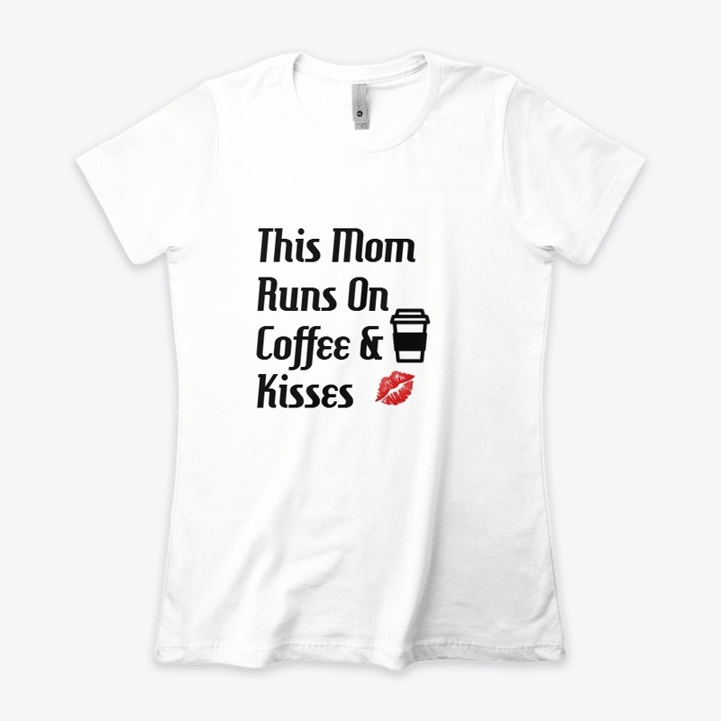 This Mom Runs On Coffee &amp; Kisses D1