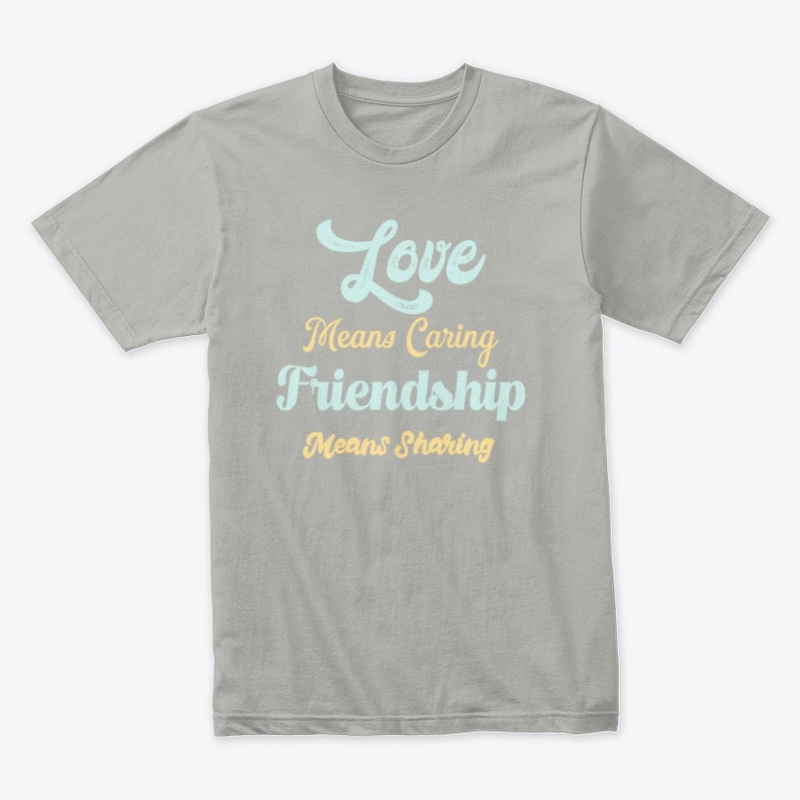Love Means Caring Friendship Sharing