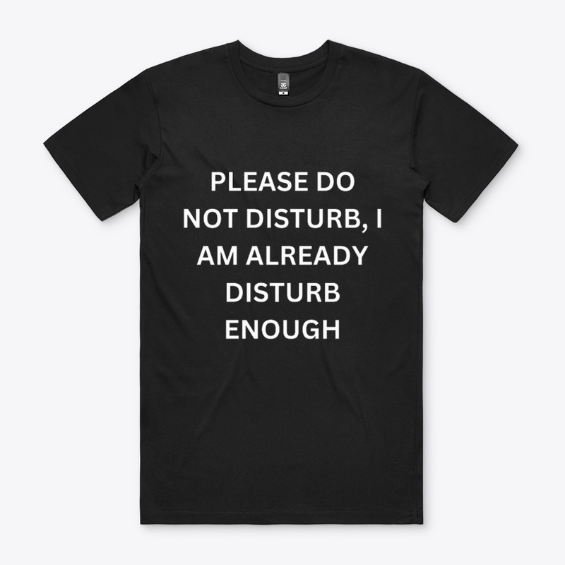 PLEASE DO NOT DISTRUB T-SHIRT
