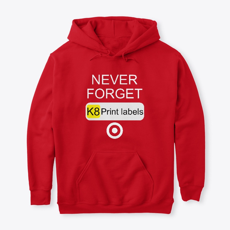 Never Forget K8 Print Labels