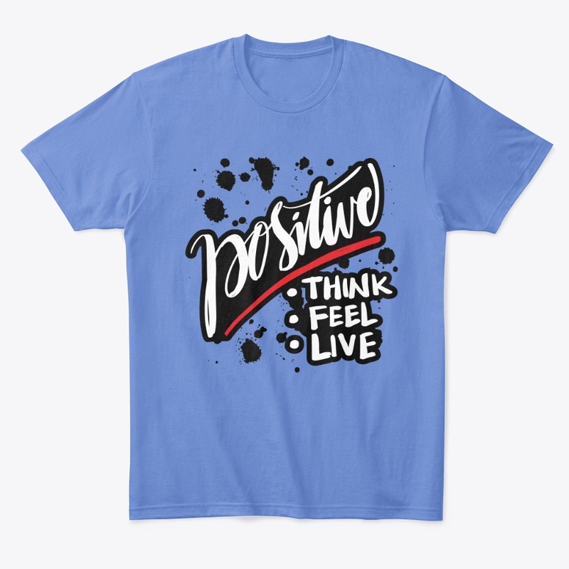 POSITIVE - Think - Feel - Live | Quote