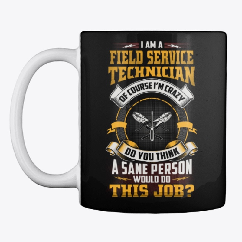 Crazy Field Service Technician Shirt