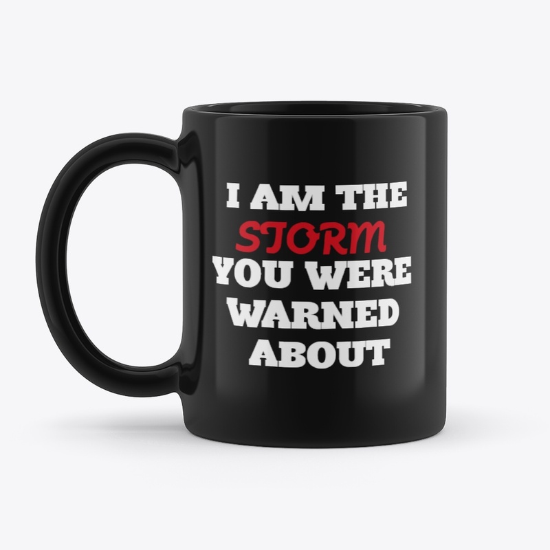 I AM THE STORM YOU WERE WARNED ABOUT