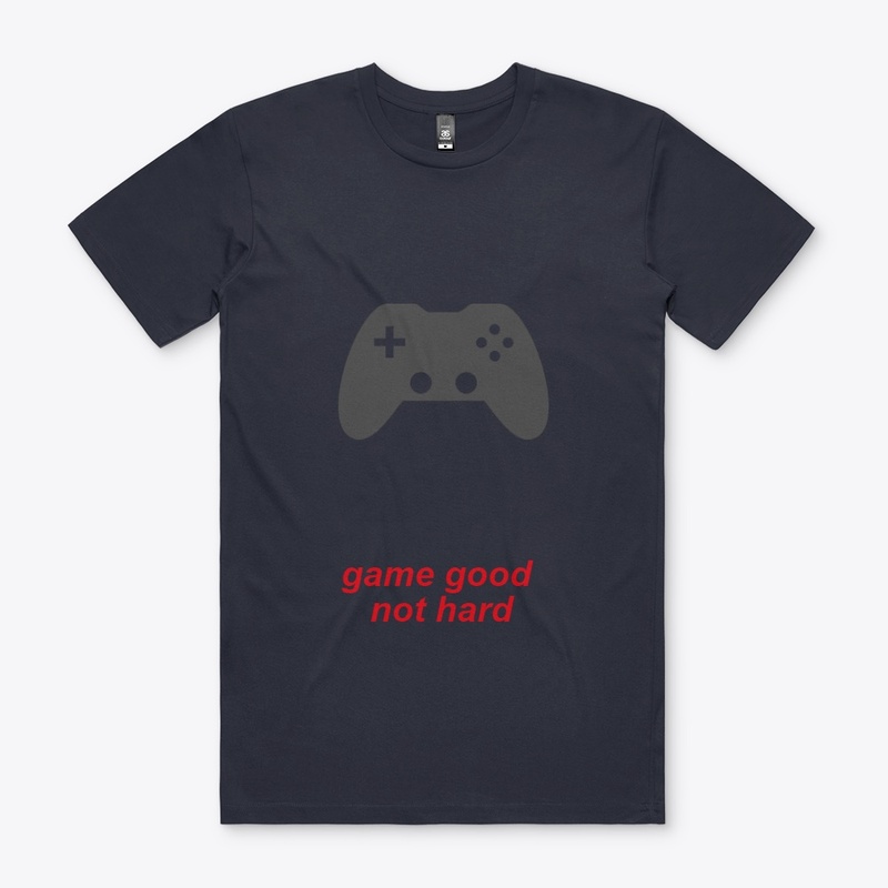 game good not hard 