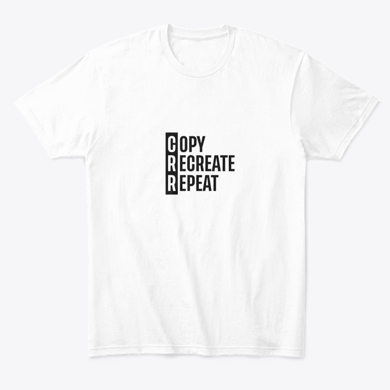 Copy, Recreate, Repeat Shirt Design