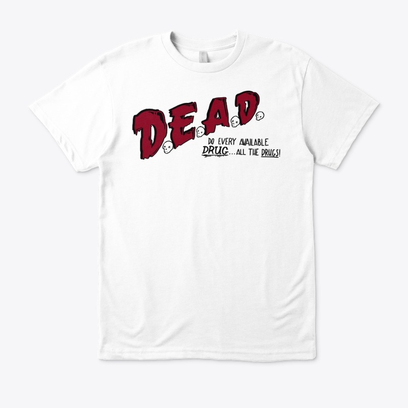 D.E.A.D (Do Every Available Drug)