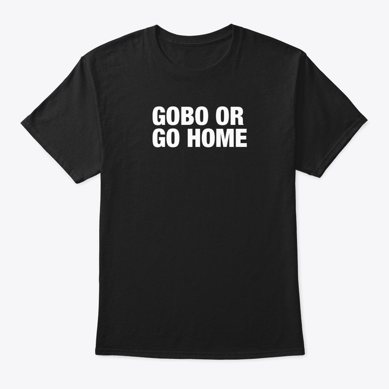 GOBO or Go Home
