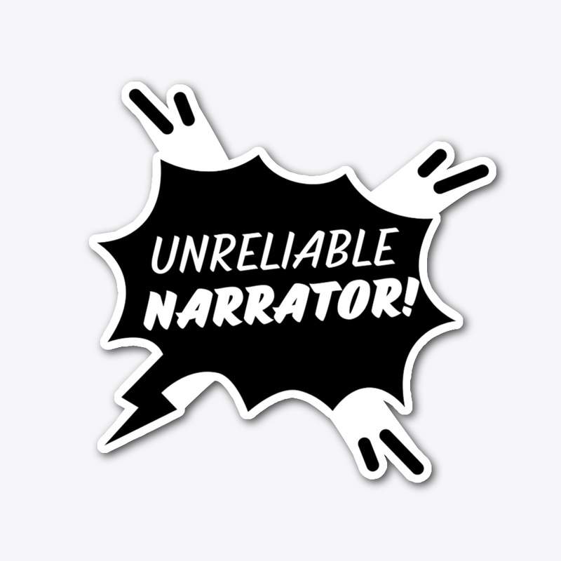 The Unrealiable Narrator!
