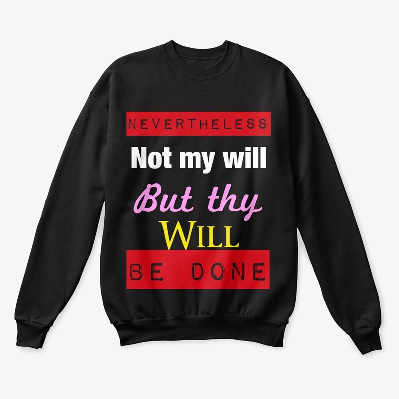 Nevertheless not my will, but thy will