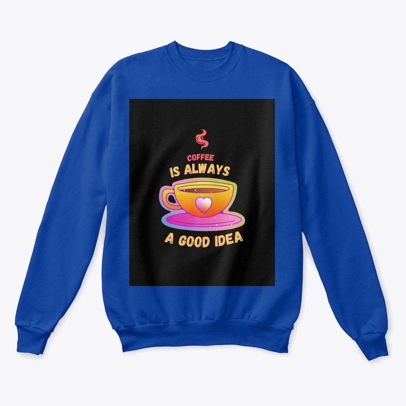 Coffee is always a good idea