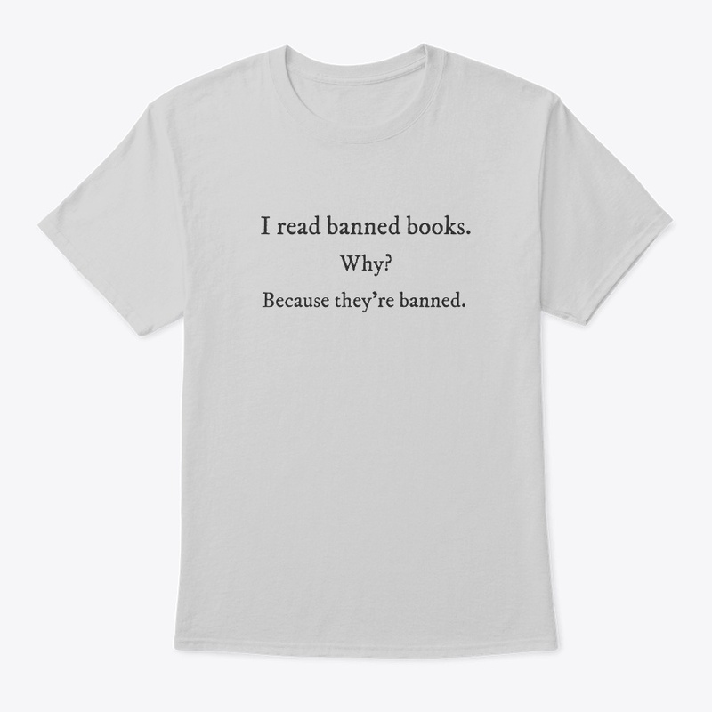 Because They're Banned Shirts