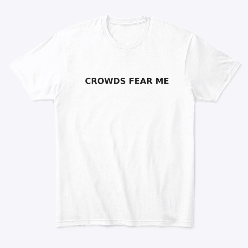 Crowds Fear Me