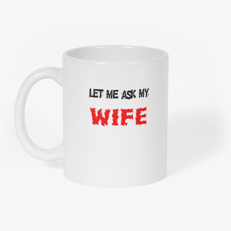 Let Me Ask My Wife