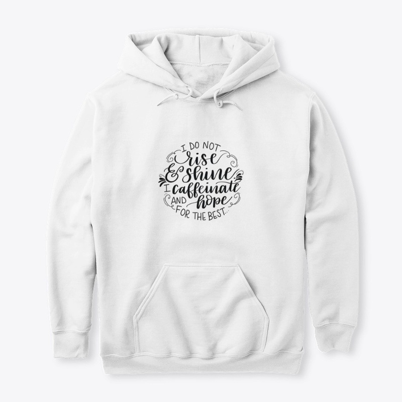 I Do Not Rise And Shine Funny Gift