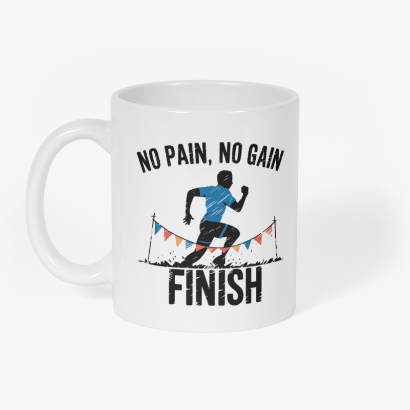 No Pain No Gain – Finish Strong