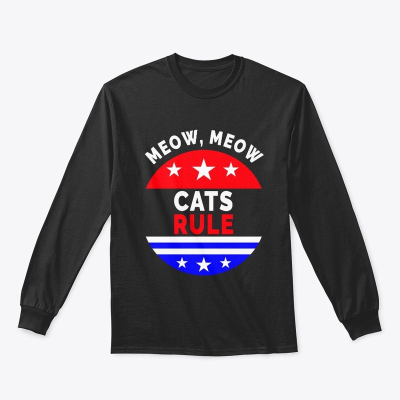 Cats Rule Meow, Meow – Cat Lover