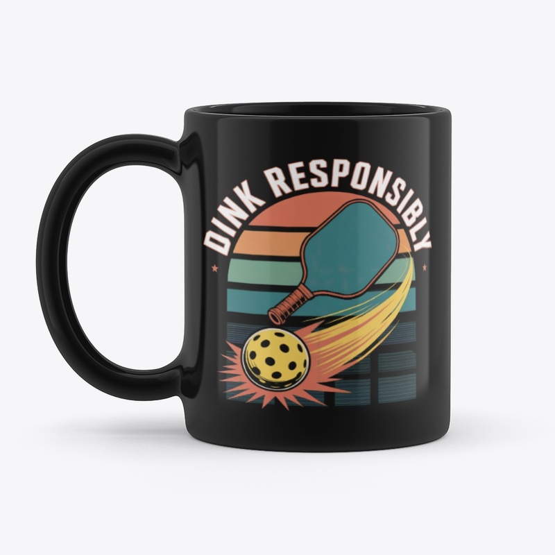 Dink Responsibly - Pickleball Gear