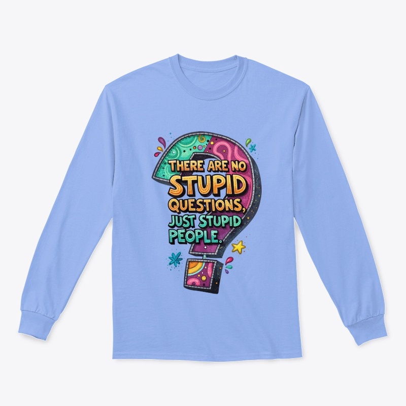 "There are no stupid questions"