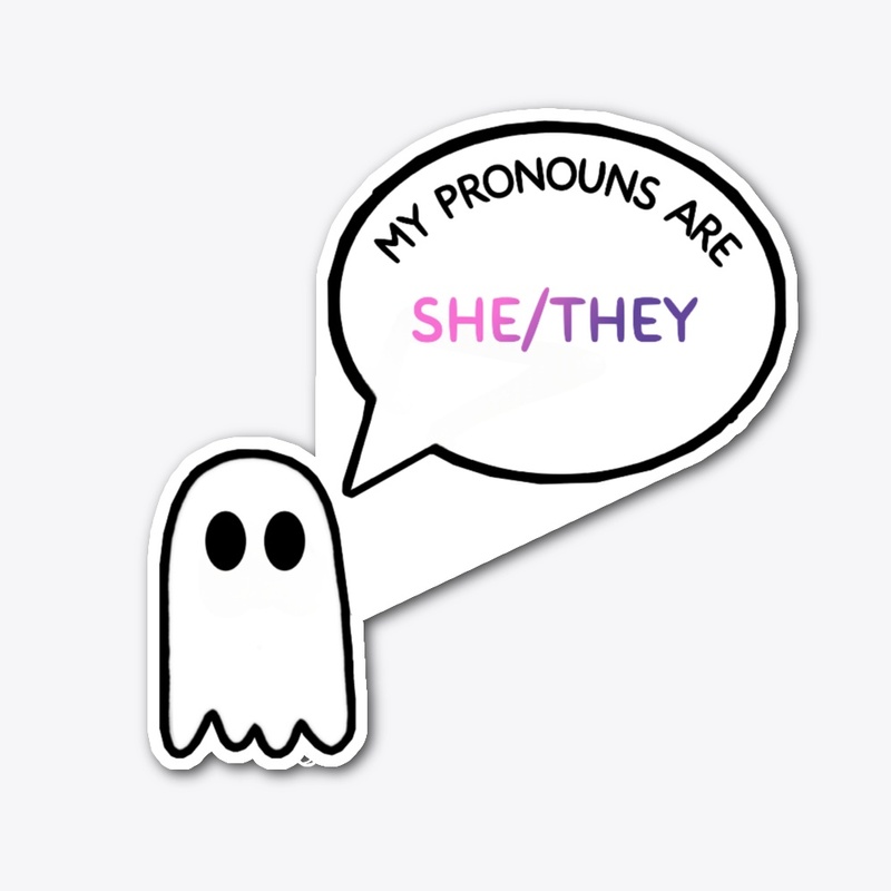 My Pronouns are SHE/THEY