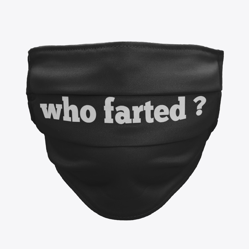 who farted ? Face mask