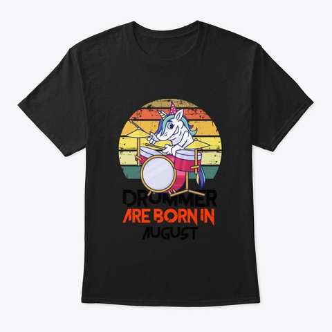 Drummer Are Born In August Black T-Shirt Front