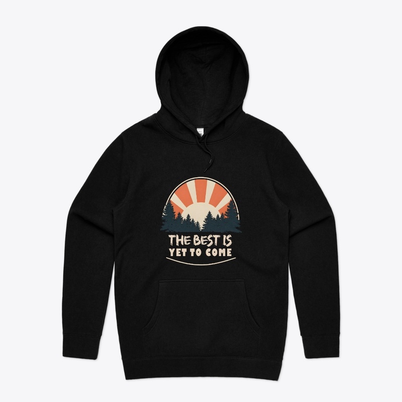 The best is yet to come T-shirt