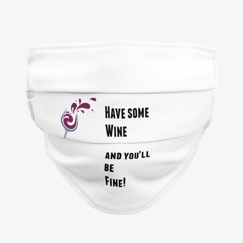 Have some Wine and You'll be Fine!
