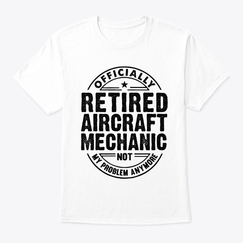 Officially Retired Aircraft Mechanic