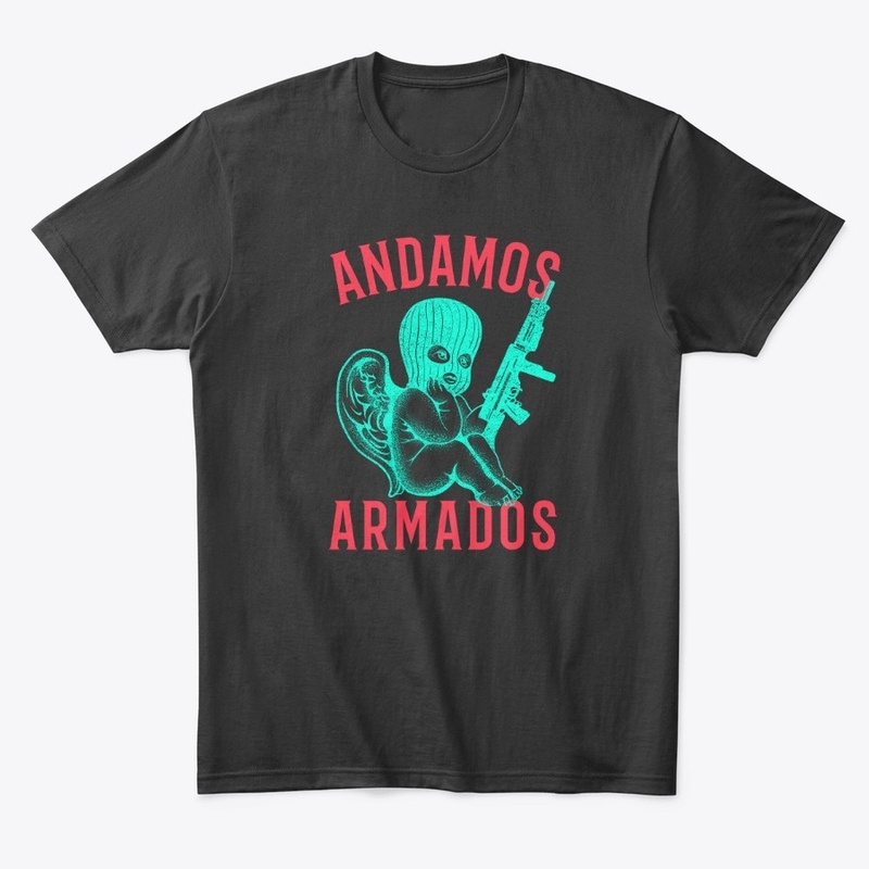 Andamos Armados (we're armed)