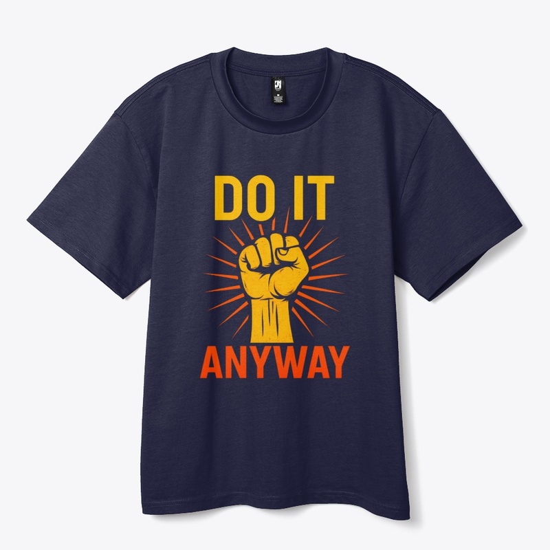 Do It Anyway – Fist Graphic Motivational