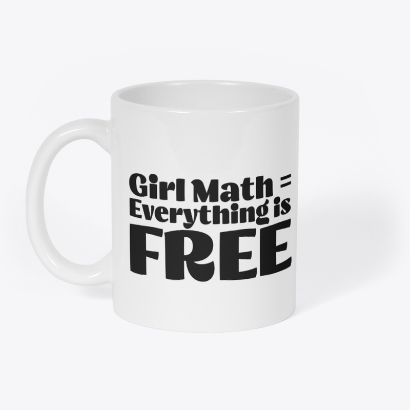 Girl Math = Everything is Free