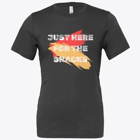 Just Here For The Snacks Black T-Shirt Front