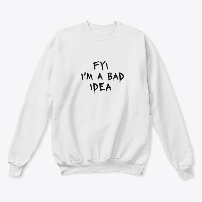 Fyi I M a Bad Idea - Unisex Classic Crewneck Sweatshirt