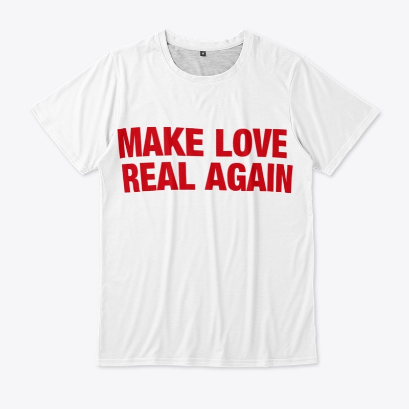 MAKE LOVE REAL AGAIN