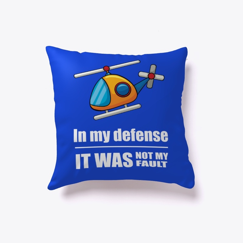 In my defense - It was not my fault