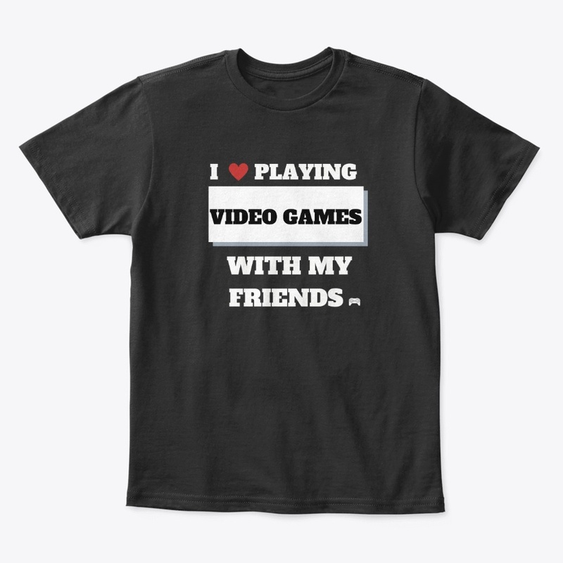 i love playing video games / friends