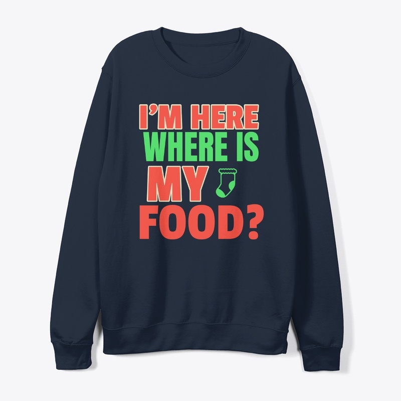 I am here, where is my food?