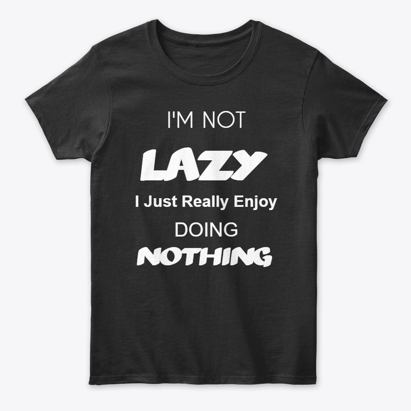I'm Not Lazy
