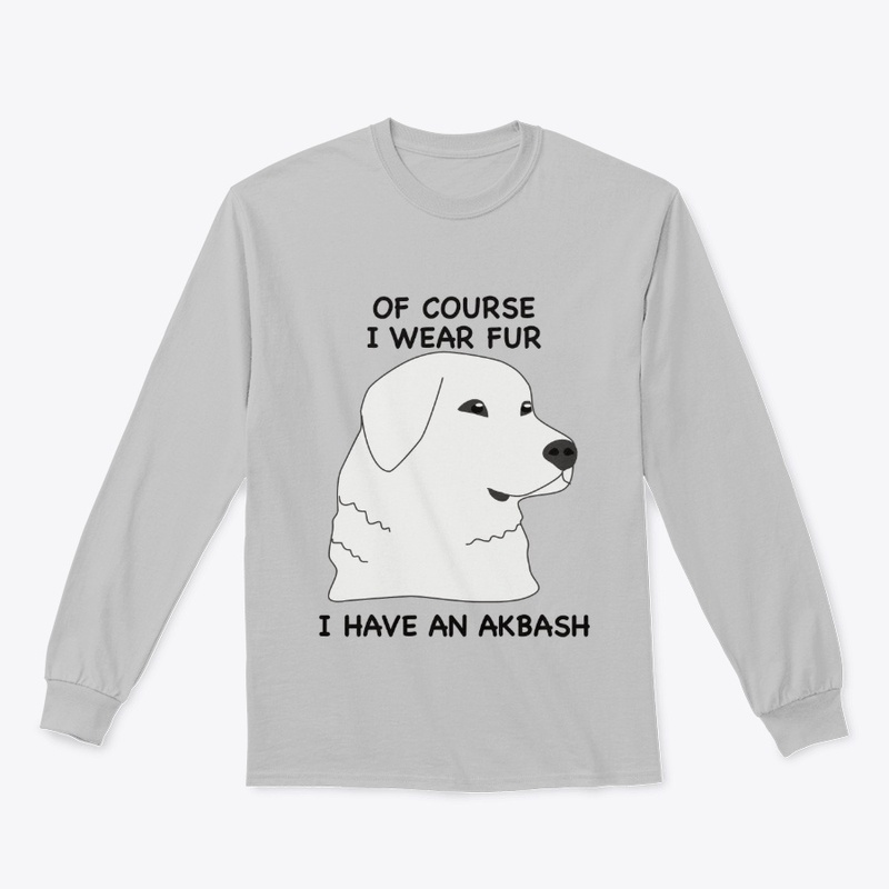 Of Course I Wear Fur - Akbash
