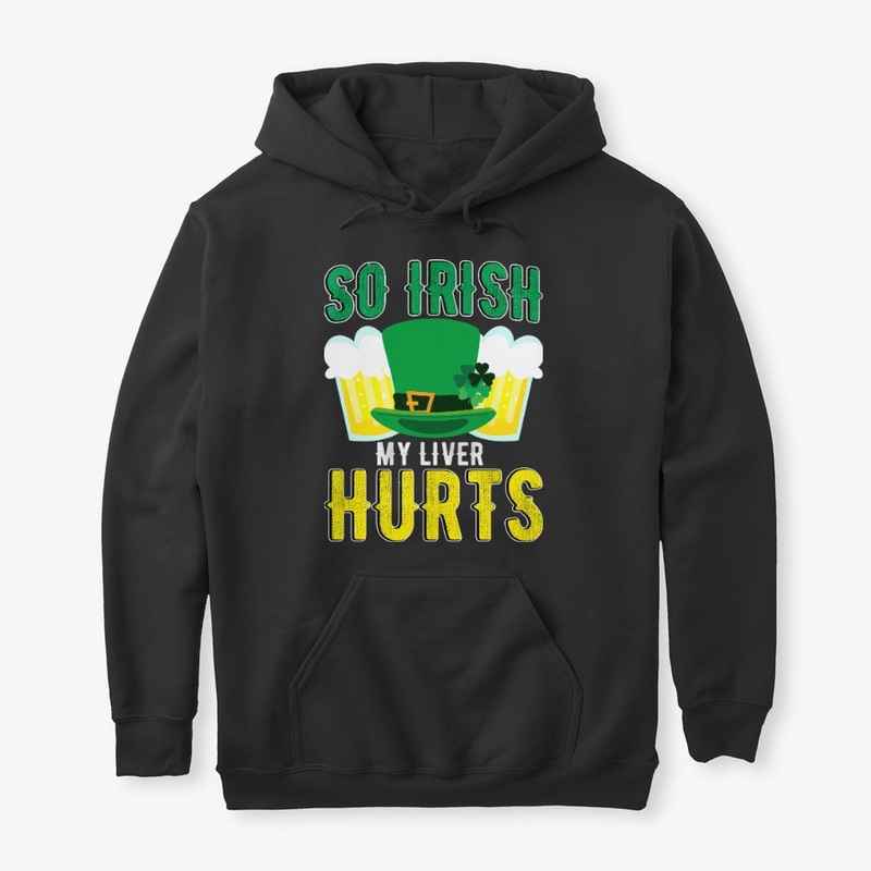So Irish My Liver Hurts