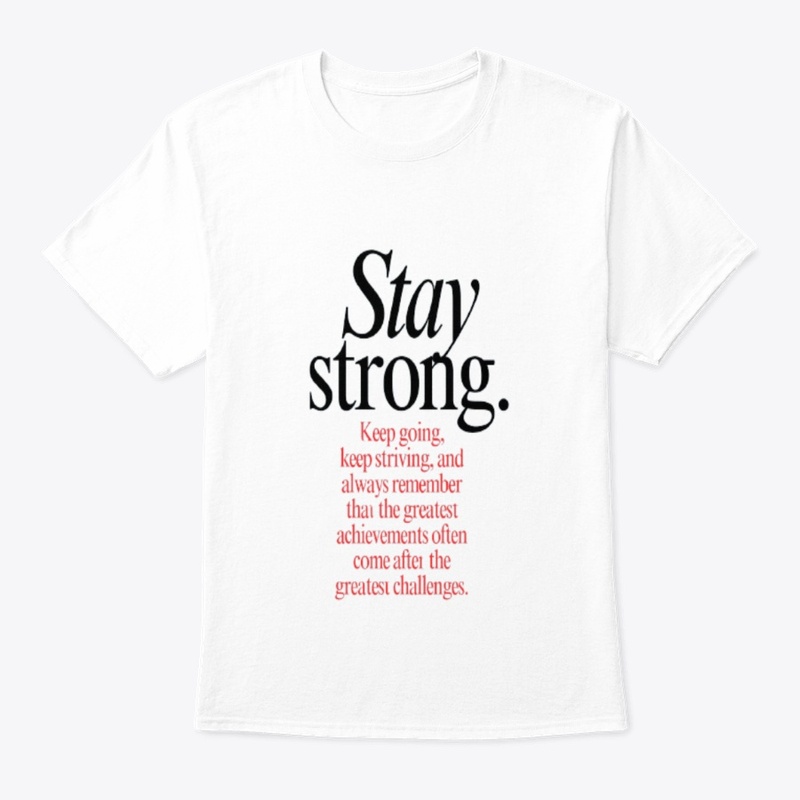 Stay strong t-shirts