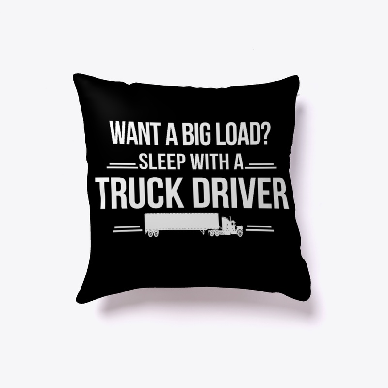 Want A Big Load? Sleep With Truck Driver