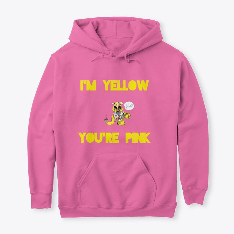 I'm Yellow You're Pink Hoodie