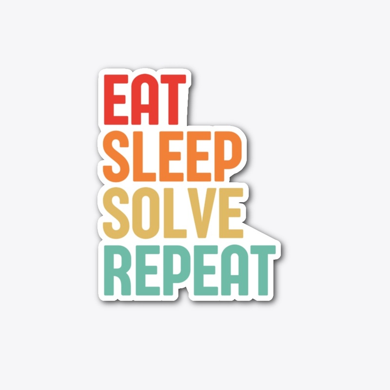 Eat Sleep Solve Repeat